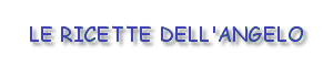 LE RICETTE DELL'ANGELO
